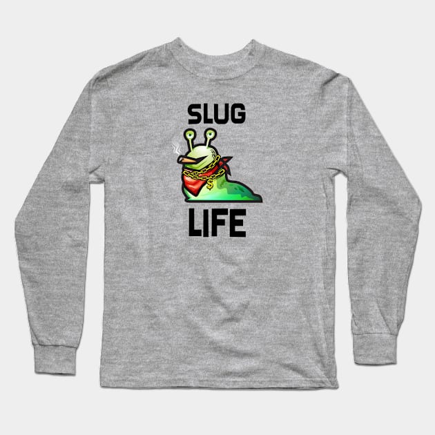 Slug Life Long Sleeve T-Shirt by SillyShirts